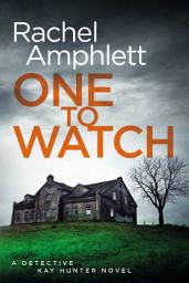 Icon image One to Watch: A Detective Kay Hunter murder mystery