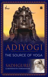 Icon image Adiyogi: The Source of Yoga