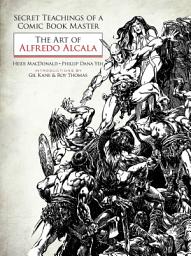 Icon image Secret Teachings of a Comic Book Master: The Art of Alfredo Alcala