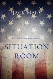 Icon image Situation Room (a Luke Stone Thriller—Book #3)