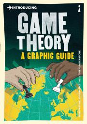 Icon image Introducing Game Theory: A Graphic Guide