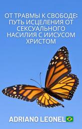 Icon image От травмы к свободе: путь исцеления от сексуального насилия с Иисусом Христом