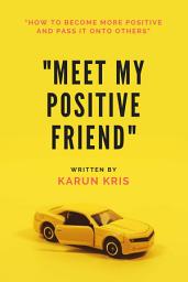 Icon image Meet My Positive Friend: Book on Positivity