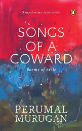 Icon image Songs of a Coward: Poems of Exile