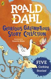 Icon image Roald Dahl's Glorious Galumptious Story Collection: Five Corking Stories Including Fantastic Mr Fox & Four Other Stories
