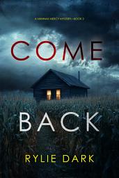 Icon image Come Back (A Hannah Mercy FBI Suspense Thriller—Book Three)