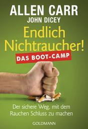 Icon image Endlich Nichtraucher! Das Boot-Camp: Der sichere Weg, mit dem Rauchen Schluss zu machen