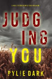 Icon image Judging You (A Hailey Rock FBI Suspense Thriller—Book 5)
