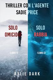 Icon image Bundle dei Thriller di Sadie Price: Solo omicidio (#1) e Solo rabbia (#2)