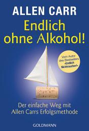 Icon image Endlich ohne Alkohol!: Der einfache Weg mit Allen Carrs Erfolgsmethode