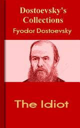 Icon image The Idiot: Dostoevsky's Collections