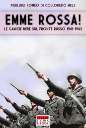 Icon image Emme rossa!: Le camicie nere sul fronte russo 1941-1943