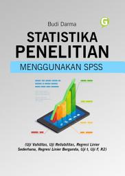 Icon image STATISTIKA PENELITIAN MENGGUNAKAN SPSS (Uji Validitas, Uji Reliabilitas, Regresi Linier Sederhana, Regresi Linier Berganda, Uji t, Uji F, R2)