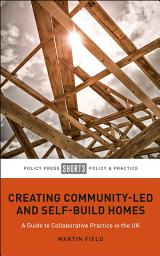 Icon image Creating Community-Led and Self-Build Homes: A Guide to Collaborative Practice in the UK