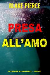 Icon image Presa all'amo (Un Thriller di Laura Frost — Libro 10)