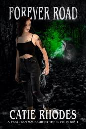 Icon image Forever Road: A Peri Jean Mace Ghost Thriller