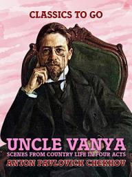 Icon image Uncle Vanya: Scenes from Country Life in Four Acts