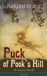 Icon image Puck of Pook's Hill (A Fantasy Book) - Illustrated: Historical and Magical Stories from one of the most popular writers in England, known for The Jungle Book, Just So Stories, Kim & Captain Courageous