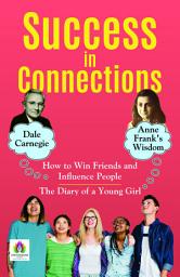 Icon image Success In Connections: Dale Carnegie and Anne Frank's Wisdom: Most Valuable Bestseller eBooks