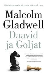 Icon image Daavid ja Goljat: Altavastaajat, sopeutumattomat ja jättejä vastaan taistelemisen taito
