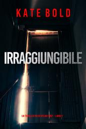 Icon image Irraggiungibile (Un Thriller FBI di Dylan First – Libro 1)