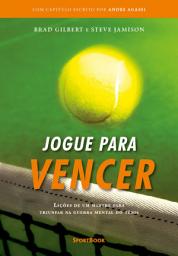 Icon image Jogue para vencer: Lições de um mestre para triunfar na guerra mental do tênis