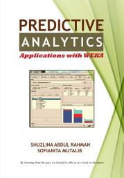 Icon image Predictive Analytics Applications with WEKA