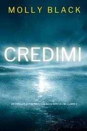 Icon image Credimi (Un Thriller Avvincente con Katie Winter, FBI — Libro 4)
