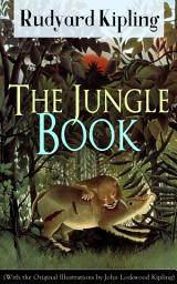 Icon image The Jungle Book (With the Original Illustrations by John Lockwood Kipling): Classic of children's literature from one of the most popular writers in England, known for Kim, Just So Stories, Captain Courageous, Stalky & Co, Plain Tales from the Hills, Soldier's Three
