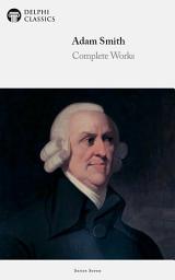 Icon image Delphi Complete Works of Adam Smith (Illustrated)