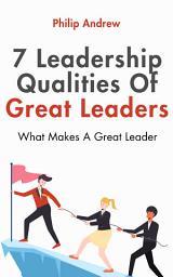 Icon image 7 Leadership Qualities Of Great Leaders: What Makes A Great Leader