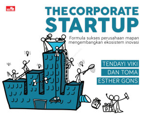 Icon image THE CORPORATE STARTUP Formula sukses perusahaan mapan mengembangkan ekosistem inovasi