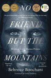 Icon image No Friend But the Mountains: Writing from Manus Prison