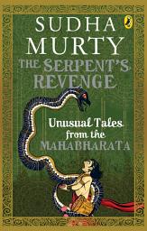 Icon image The Serpent's Revenge: Unusual Tales from the Mahabharata