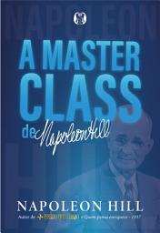 Icon image A masterclass de Napoleon Hill