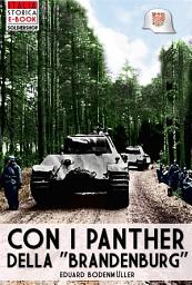 Icon image Con i panther della "Brandenburg": Gli ultimi combattimenti sul Fronte Orientale nel diario di guerra di un carrista della Panzergrenadier-Division “Brandenburg”, Febbraio-Maggio 1945
