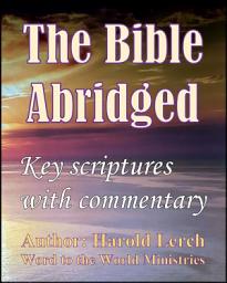 Icon image The Bible Abridged: Key scriptures with commentary (B-Eng)