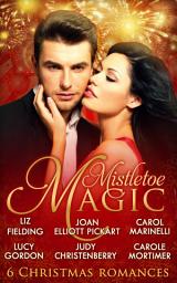 Icon image Mistletoe Magic: Claiming His Christmas Bride / Christmas on the Children's Ward / A Surprise Christmas Proposal / Her Christmas Wedding Wish / The Italian's Christmas Miracle / A Bride by Christmas