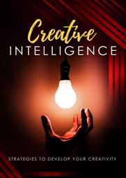 Icon image Creative Intelligence: Strategies To Develop Your Creativity