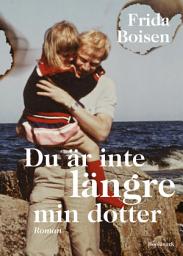 Icon image Du är inte längre min dotter
