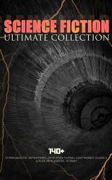 Icon image SCIENCE FICTION Ultimate Collection: 140+ Intergalactic Adventures, Dystopian Novels, Lost World Classics & Post-Apocalyptic Stories: The Outlaws of Mars, The War of the Worlds, The Star Rover, Planetoid 127, Frankenstein, The Mysterious Island, The Doom of London, New Atlantis, A Martian Odyssey, A Columbus of Space…