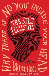 Icon image The Self Illusion: Why There is No 'You' Inside Your Head (Extract): Why There is No 'You' Inside Your Head