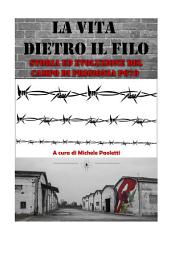 Icon image La vita dietro il filo: Storia ed evoluzione del campo di prigionia PG70