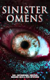 Icon image SINISTER OMENS: 560+ Supernatural Thrillers, Macabre Tales & Eerie Mysteries: The Call of Cthulhu, Frankenstein, Dracula, The Murders in the Rue Morgue, The Hound of the Baskervilles, The Phantom of the Opera, The Sleepy Hollow, Dr Jekyll & Mr Hyde, The Island of Doctor Moreau…