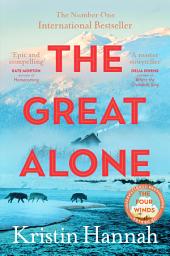 Icon image The Great Alone: From the multimillion copy bestselling author of The Women, The Nightingale and The Four Winds