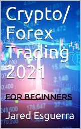Icon image Crypto/ Forex Trading 2021: For Beginners By Jared Esguerra