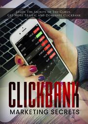 Icon image ClickBank Marketing Secrets: Learn The Secrets of the Gurus, Get More Traffic And Dominate ClickBank