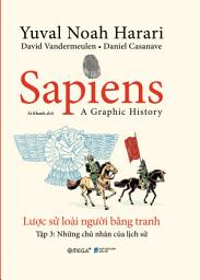 Icon image Sapiens Lược sử loài người bằng tranh (Tập 3): Những Chủ Nhân Của Lịch Sử