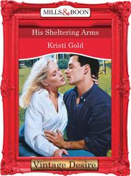 Icon image His Sheltering Arms (Mills & Boon Desire)