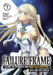 Icon image Failure Frame: I Became the Strongest and Annihilated Everything With Low-Level Spells (Light Novel)